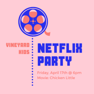 Vineyard Kids Netflix Party Movie Night!