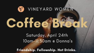 Vineyard Women Coffee Break!